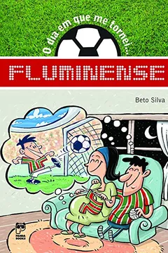 Livro O Dia em que Me Tornei... Fluminense - Resumo, Resenha, PDF, etc.