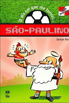 Livro O Dia em que Me Tornei... São-Paulino - Resumo, Resenha, PDF, etc.