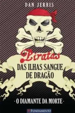 Livro O Diamante da Morte - Volume 1. Coleção Piratas das Ilhas Sangue de Dragão - Resumo, Resenha, PDF, etc.