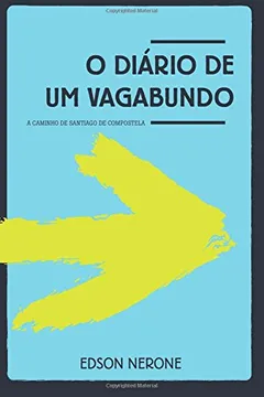 Livro O Diario de Um Vagabundo: A Caminho de Santiago de Compostela - Resumo, Resenha, PDF, etc.