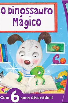Livro O dinossauro mágico: com 6 sons divertidos! - Resumo, Resenha, PDF, etc.