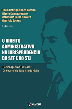 Livro O Direito Administrativo na Jurisprudência do STF e do STJ. Homenagem ao Professor Celso Antônio Bandeira de Mello - Resumo, Resenha, PDF, etc.