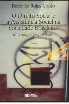 Livro O Direito Social e a Assistência Social na Sociedade Brasileira. Uma Equação Possível? - Resumo, Resenha, PDF, etc.