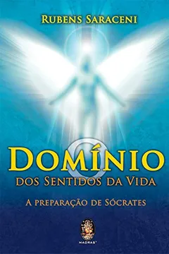 Livro O Dominio Dos Sentidos Da Vida. A Preparação De Socrates - Resumo, Resenha, PDF, etc.