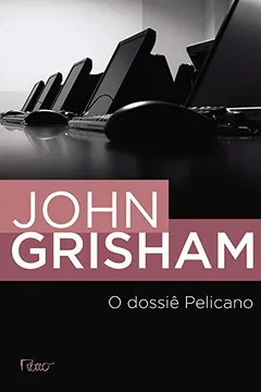 Livro O Dossiê Pelicano - Resumo, Resenha, PDF, etc.