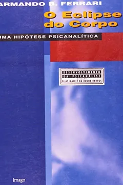 Livro O Eclipse do Corpo. Uma Hipótese Psicanalítica - Resumo, Resenha, PDF, etc.
