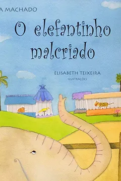Livro O Elefantinho Malcriado - Resumo, Resenha, PDF, etc.