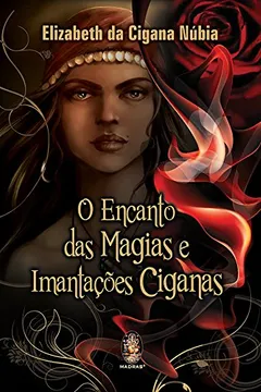 Livro O Encanto Das Magias E Imantacoes Ciganas - Resumo, Resenha, PDF, etc.