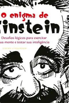 Capa do livro O Enigma de Einstein Desafios Lógicos Para Exercitar Sua Mente