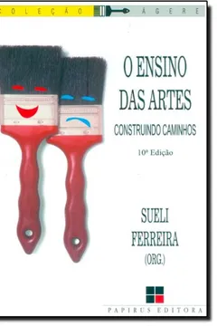 Livro O Ensino das Artes. Construindo Caminhos - Resumo, Resenha, PDF, etc.