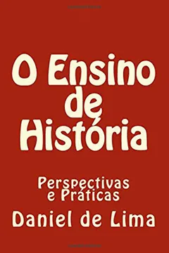 Livro O Ensino de Historia: Perspectivas E Praticas - Resumo, Resenha, PDF, etc.