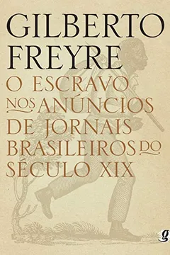 Livro O Escravo nos Anúncios de Jornais Brasileiros - Resumo, Resenha, PDF, etc.