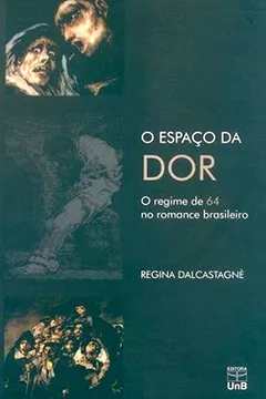 Livro O Espaço Da Dor. O Regime De 64 No Romance Brasileiro - Resumo, Resenha, PDF, etc.