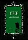 Livro O Espelho. Esboço de Uma Nova Teoria da Alma Humana - Coleção Machado de Assis - Resumo, Resenha, PDF, etc.