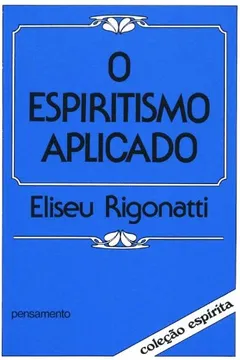 Livro O Espiritismo Aplicado - Resumo, Resenha, PDF, etc.