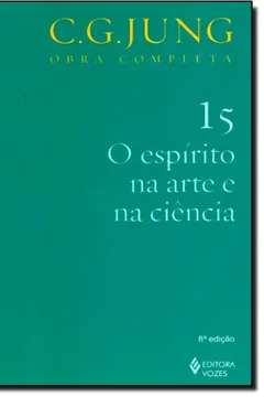Livro O Espírito na Arte e na Ciência - Volume 15. Coleção Obras Completas de C. G. Jung - Resumo, Resenha, PDF, etc.