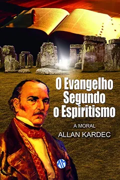 Livro O Evangelho Segundo o Espiritismo. A Moral - Resumo, Resenha, PDF, etc.