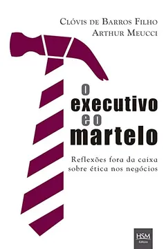 Livro O Executivo E O Martelo - Resumo, Resenha, PDF, etc.
