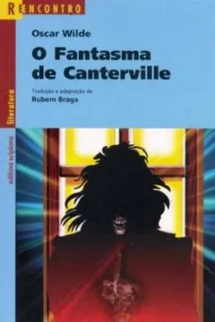 Livro O Fantasma de Canterville. Uma Novela e Três Contos - Coleção Reencontro Literatura - Resumo, Resenha, PDF, etc.