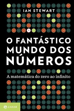 Livro O Fantástico Mundo dos Números. A Matemática do Zero ao Infinito - Resumo, Resenha, PDF, etc.