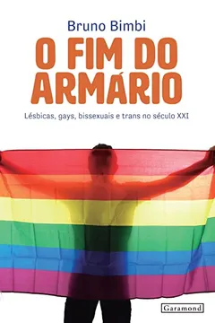 Livro O Fim do Armário. Lésbicas, Gays, Bissexuais e Trans no Século XXI - Resumo, Resenha, PDF, etc.