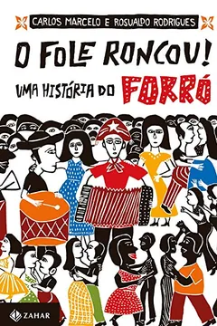 Livro O Fole Roncou!. Uma História Do Forró - Resumo, Resenha, PDF, etc.