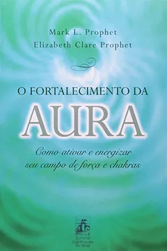 Livro O Fortalecimento Da Aura - Resumo, Resenha, PDF, etc.