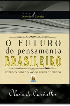 Livro O Futuro Do Pensamento Brasileiro - Resumo, Resenha, PDF, etc.