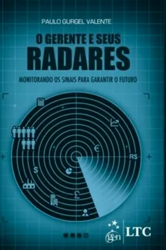 Livro O Gerente e Seus Radares. Monitorando os Sinais Para Garantir o Futuro - Resumo, Resenha, PDF, etc.