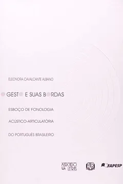 O Gesto E Suas Bordas. Esboço De Fonologia Acústico-Articulatória Do ...