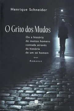 Livro O Grito Dos Mudos, Ou, A Historia De Muitos Homens Contada Atraves Da Historia De Um Homem So (Portuguese Edition) - Resumo, Resenha, PDF, etc.