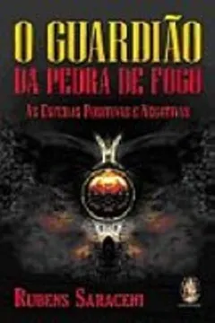 Livro O Guardiao Da Pedra De Fogo. As Esferas Positivas E Negativas - Resumo, Resenha, PDF, etc.