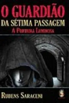 Livro O Guardiao Da Setima Passagem. A Porteira Luminosa - Resumo, Resenha, PDF, etc.