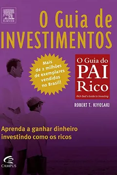 Livro O Guia de Investimentos - Coleção Pai Rico - Resumo, Resenha, PDF, etc.