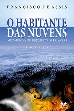 Livro O Habitante Das Nuvens. Meu Mundo, Um Esqueleto De Palavras - Resumo, Resenha, PDF, etc.