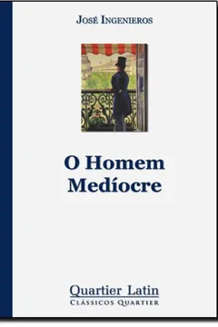 Livro O Homem Medíocre - Resumo, Resenha, PDF, etc.