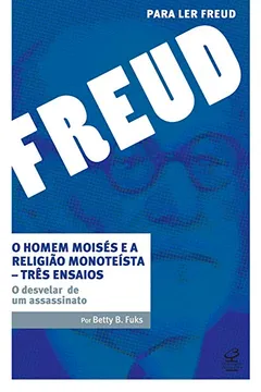Capa do livro O Homem Moisés e a Religião Monoteísta. Três Ensaios: O Desvelar de Um Assassinato