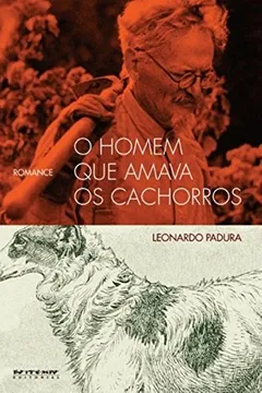 Livro O Homem que Amava os Cachorros - Resumo, Resenha, PDF, etc.