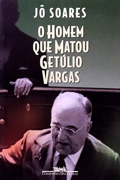 Livro O Homem que Matou Getúlio Vargas - Resumo, Resenha, PDF, etc.