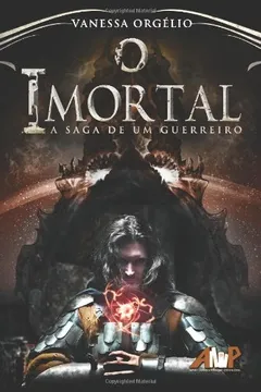 Livro O Imortal - A Saga De Um Guerreiro (Portuguese Edition) - Resumo, Resenha, PDF, etc.