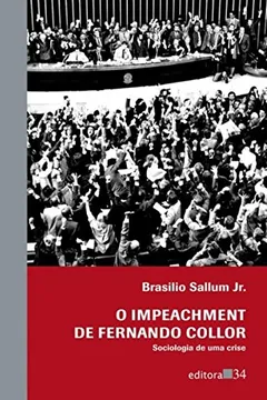 Livro O Impeachment de Fernando Collor. Sociologia de Uma Crise - Resumo, Resenha, PDF, etc.