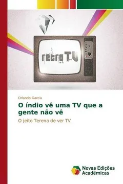 Livro O Indio Ve Uma TV Que a Gente Nao Ve - Resumo, Resenha, PDF, etc.