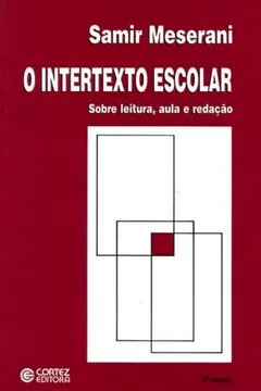 Livro O Intertexto Escolar. Sobre Leitura, Aula e Redação - Resumo, Resenha, PDF, etc.