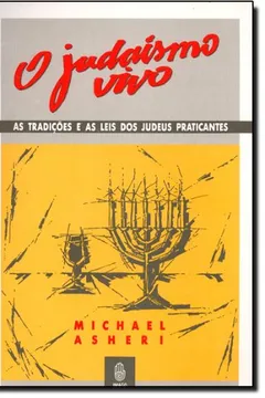 Livro O Judaismo Vivo. As Tradições E As Leis Dos Judeus Praticantes - Resumo, Resenha, PDF, etc.
