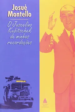 Livro O Juscelino Kubitschek De Minhas Recordações - Resumo, Resenha, PDF, etc.