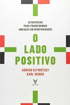 Livro O Lado Positivo. Estratégias Para Transformar Ameaças em Oportunidades - Resumo, Resenha, PDF, etc.