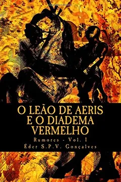 Livro O Leao de Aeris E O Diadema Vermelho: Rumores - Vol.1 - Resumo, Resenha, PDF, etc.