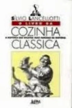 Livro O Livro Da Cozinha Classica - Resumo, Resenha, PDF, etc.