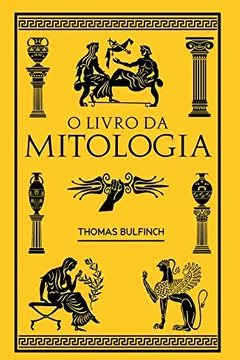 Livro O Livro da Mitologia - Volume 45 - Resumo, Resenha, PDF, etc.