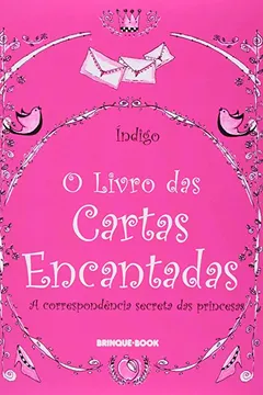 Livro O Livro Das Cartas Encantadas - A Correspondência Secreta Das Princesas - Resumo, Resenha, PDF, etc.